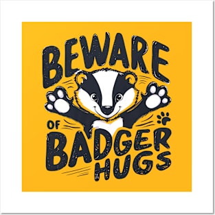 Beware of Badger Hugs Posters and Art